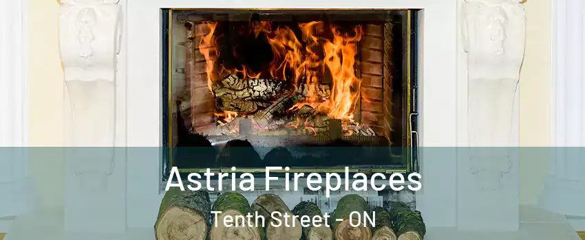 Astria Fireplaces Tenth Street - ON