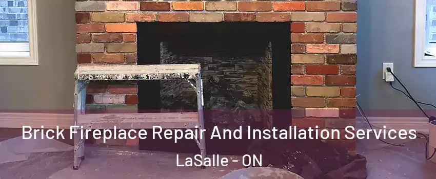  Brick Fireplace Repair And Installation Services LaSalle - ON