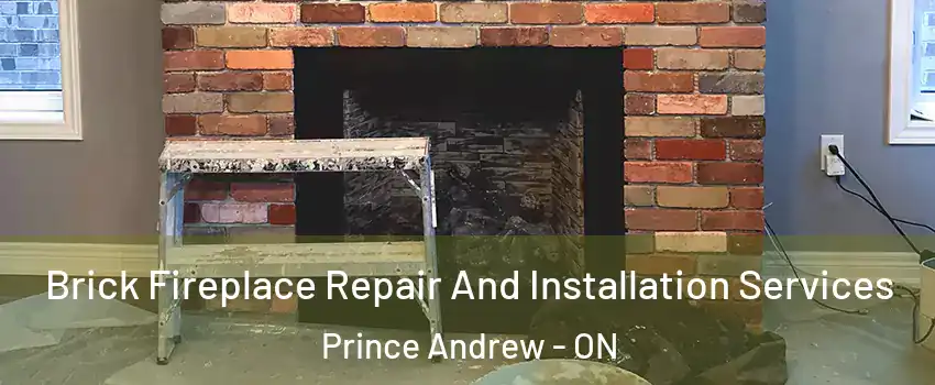  Brick Fireplace Repair And Installation Services Prince Andrew - ON