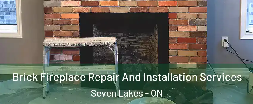  Brick Fireplace Repair And Installation Services Seven Lakes - ON
