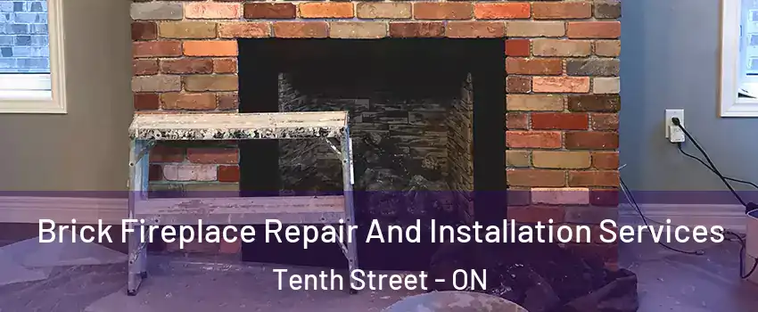  Brick Fireplace Repair And Installation Services Tenth Street - ON