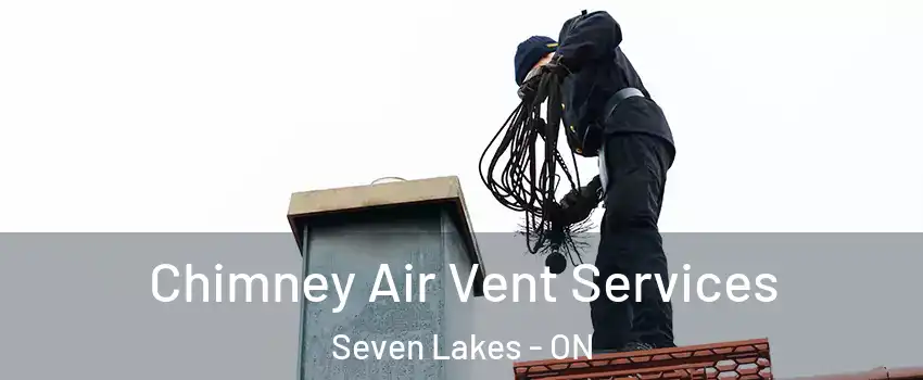  Chimney Air Vent Services Seven Lakes - ON