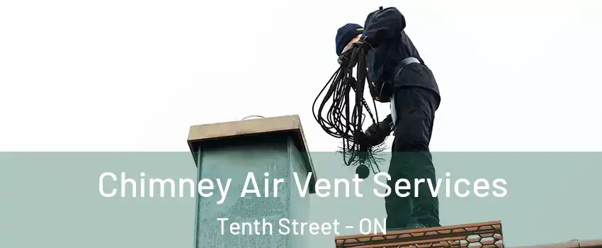  Chimney Air Vent Services Tenth Street - ON