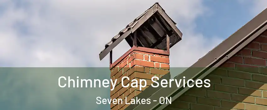  Chimney Cap Services Seven Lakes - ON