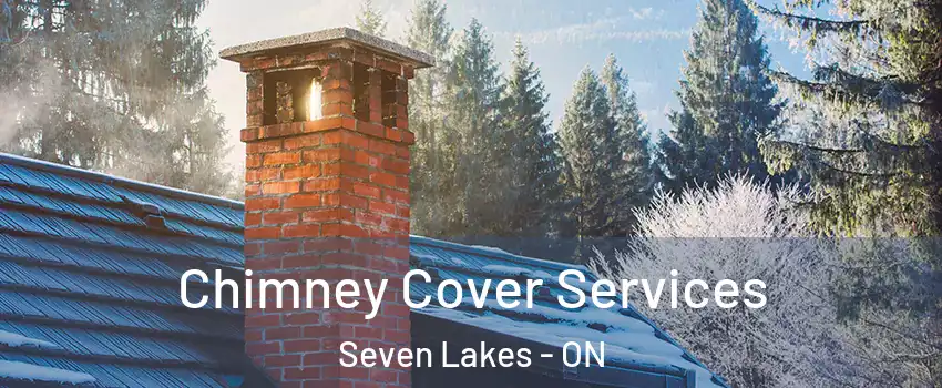  Chimney Cover Services Seven Lakes - ON