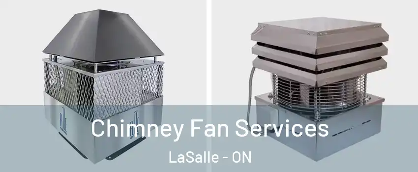  Chimney Fan Services LaSalle - ON