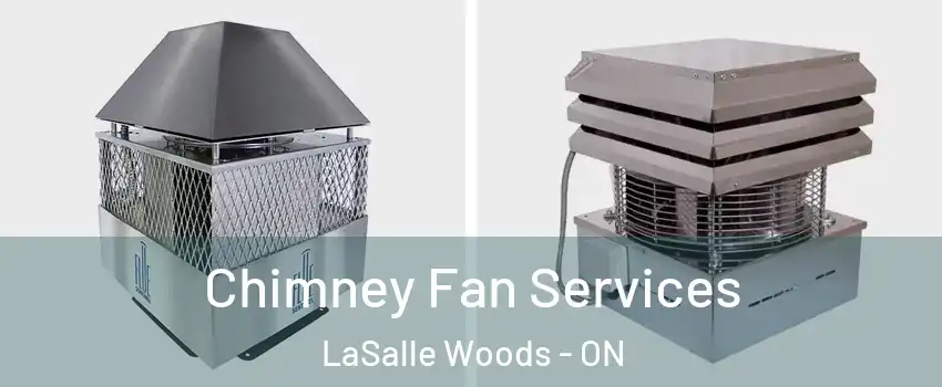  Chimney Fan Services LaSalle Woods - ON