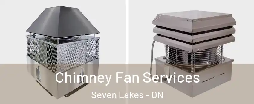  Chimney Fan Services Seven Lakes - ON