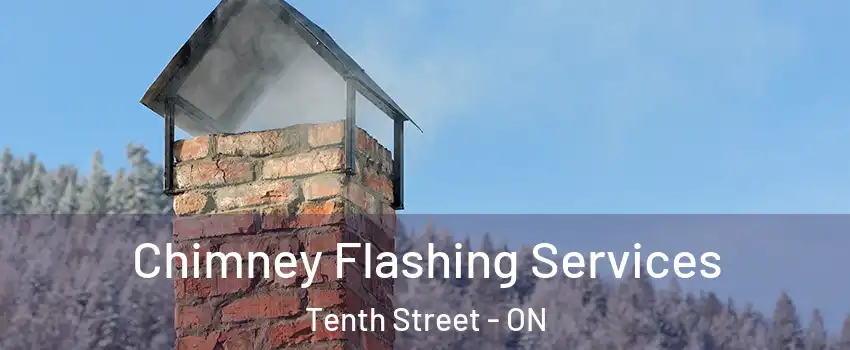 Chimney Flashing Services Tenth Street - ON