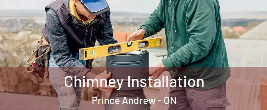  Chimney Installation Prince Andrew - ON