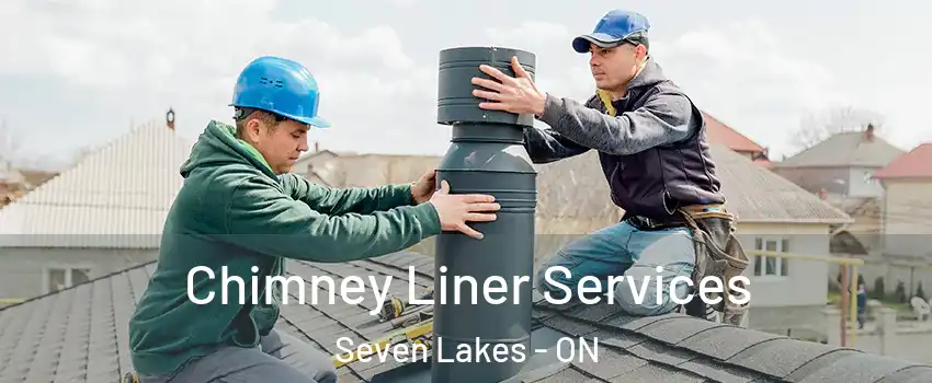  Chimney Liner Services Seven Lakes - ON
