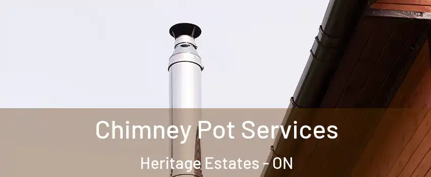  Chimney Pot Services Heritage Estates - ON