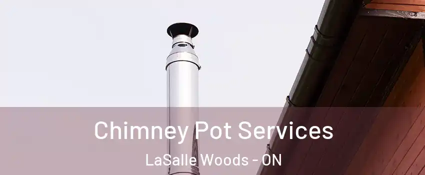  Chimney Pot Services LaSalle Woods - ON