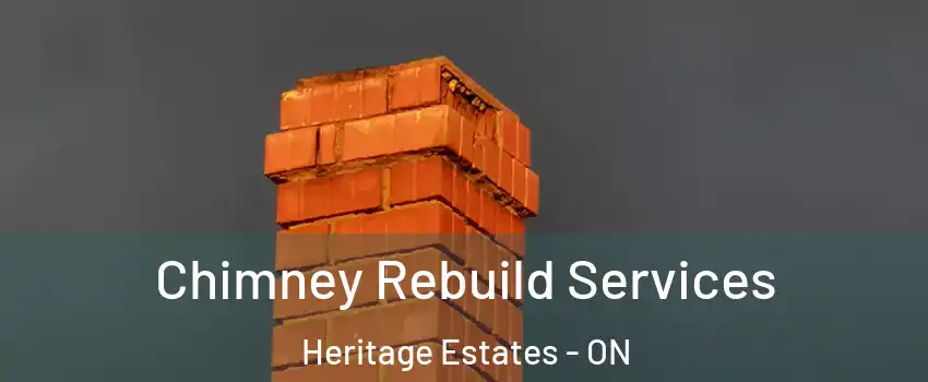 Chimney Rebuild Services Heritage Estates - ON