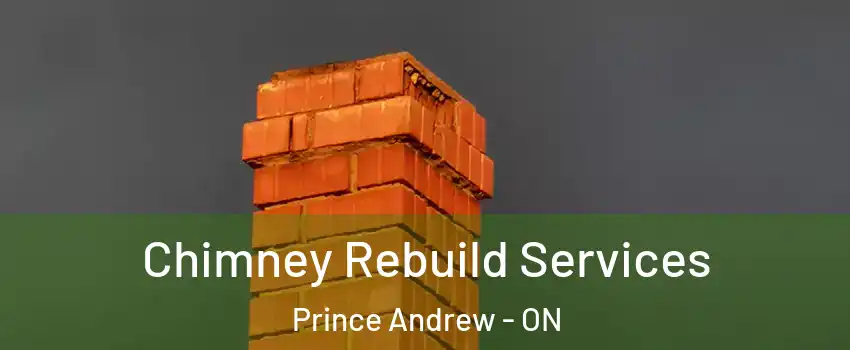  Chimney Rebuild Services Prince Andrew - ON