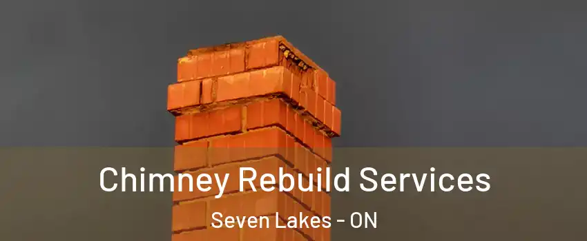  Chimney Rebuild Services Seven Lakes - ON
