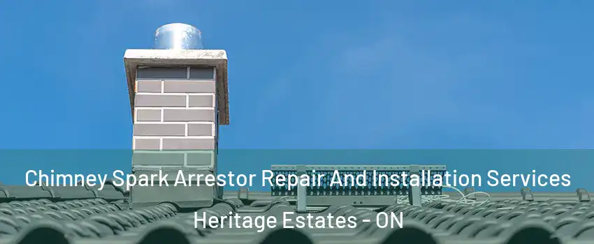  Chimney Spark Arrestor Repair And Installation Services Heritage Estates - ON