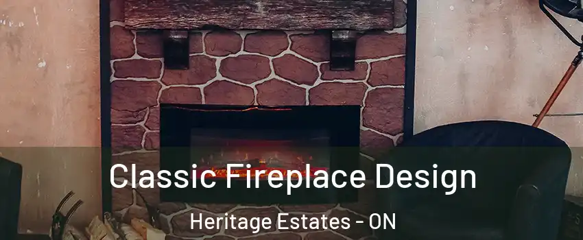  Classic Fireplace Design Heritage Estates - ON