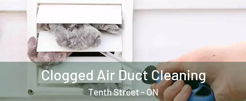  Clogged Air Duct Cleaning Tenth Street - ON
