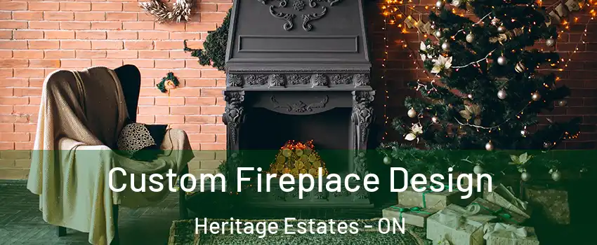  Custom Fireplace Design Heritage Estates - ON