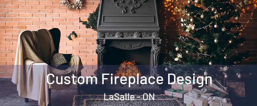  Custom Fireplace Design LaSalle - ON