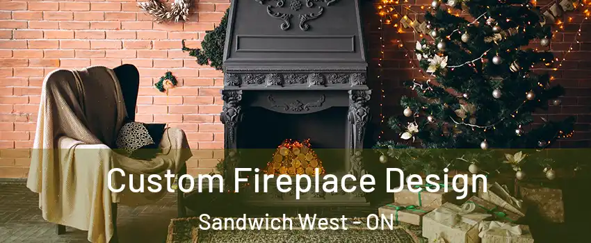  Custom Fireplace Design Sandwich West - ON
