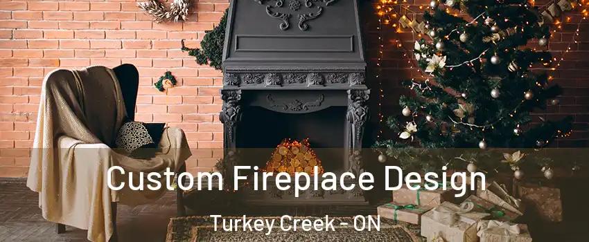  Custom Fireplace Design Turkey Creek - ON