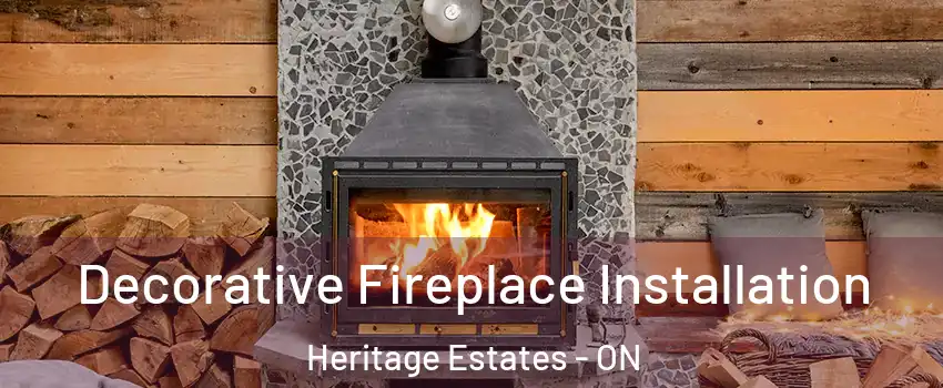  Decorative Fireplace Installation Heritage Estates - ON