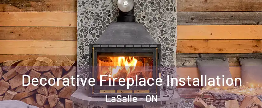  Decorative Fireplace Installation LaSalle - ON