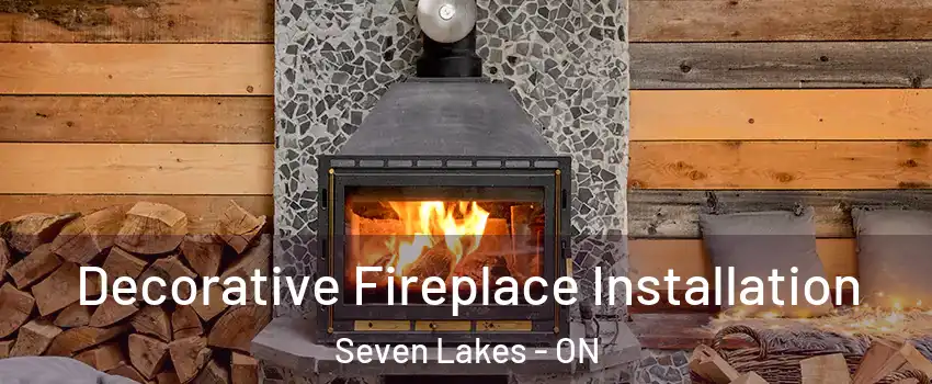 Decorative Fireplace Installation Seven Lakes - ON