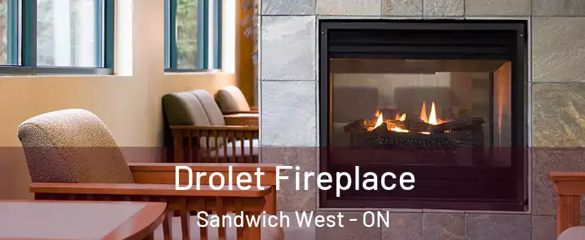 Drolet Fireplace Sandwich West - ON