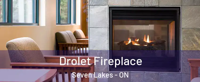 Drolet Fireplace Seven Lakes - ON