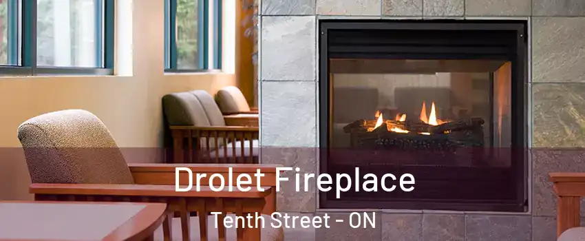 Drolet Fireplace Tenth Street - ON