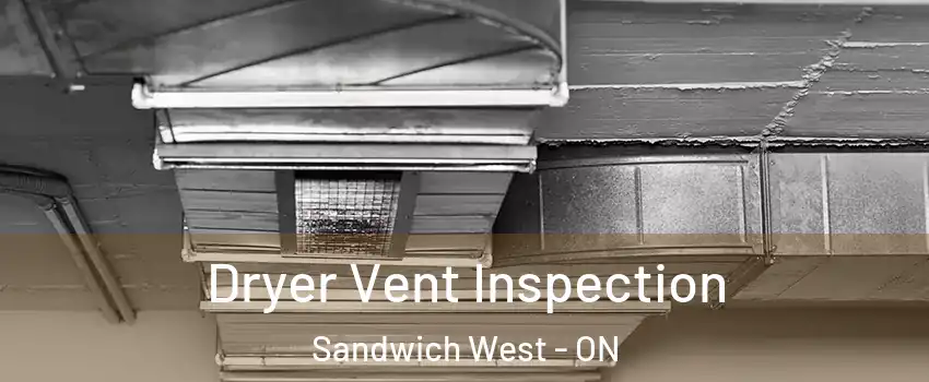  Dryer Vent Inspection Sandwich West - ON