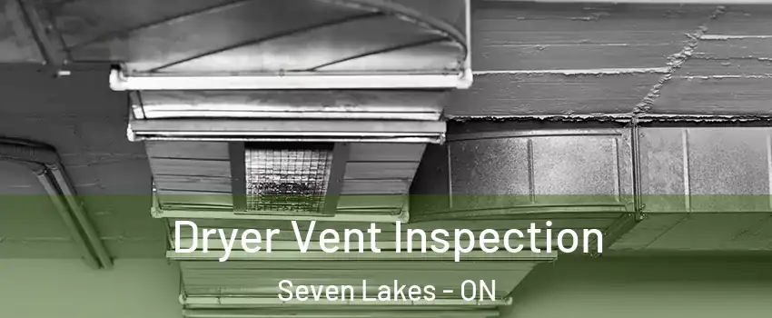  Dryer Vent Inspection Seven Lakes - ON