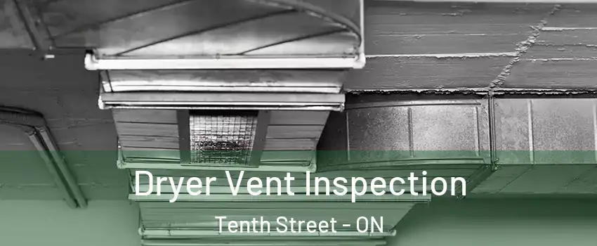  Dryer Vent Inspection Tenth Street - ON
