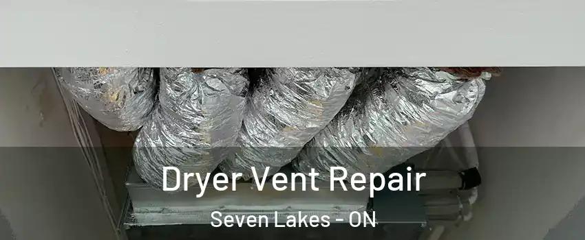  Dryer Vent Repair Seven Lakes - ON