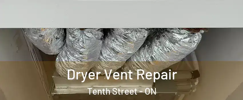  Dryer Vent Repair Tenth Street - ON