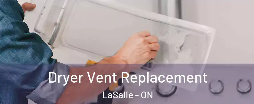  Dryer Vent Replacement LaSalle - ON