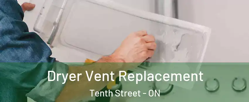  Dryer Vent Replacement Tenth Street - ON