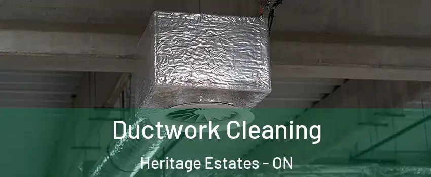  Ductwork Cleaning Heritage Estates - ON