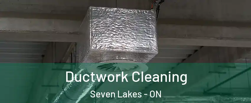 Ductwork Cleaning Seven Lakes - ON