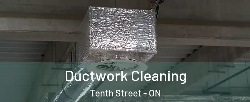  Ductwork Cleaning Tenth Street - ON