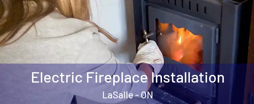  Electric Fireplace Installation LaSalle - ON
