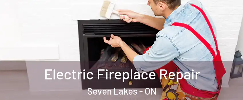  Electric Fireplace Repair Seven Lakes - ON