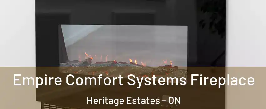 Empire Comfort Systems Fireplace Heritage Estates - ON