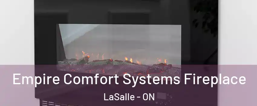  Empire Comfort Systems Fireplace LaSalle - ON