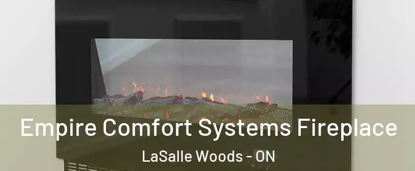 Empire Comfort Systems Fireplace LaSalle Woods - ON