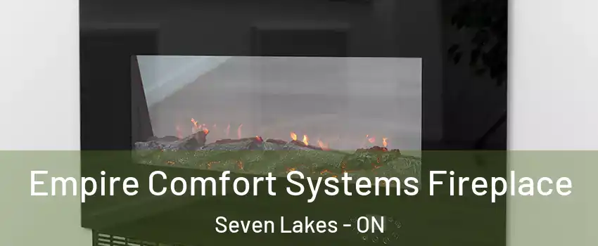 Empire Comfort Systems Fireplace Seven Lakes - ON