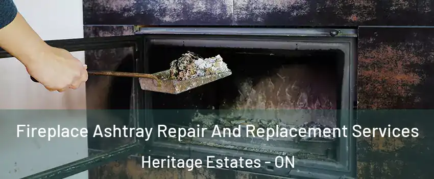  Fireplace Ashtray Repair And Replacement Services Heritage Estates - ON
